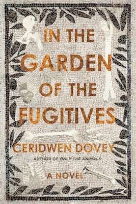 IN THE GARDEN OF THE FUGITIVES by Ceridwen Dovey, Book Review