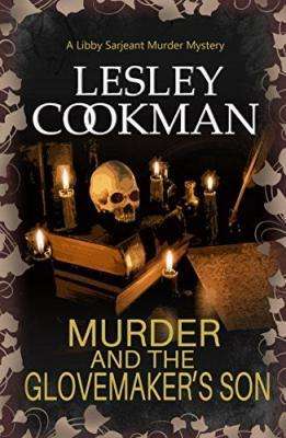Lesley Cookman on Libby Sarjeant & Murder and the Glovemaker’s Son