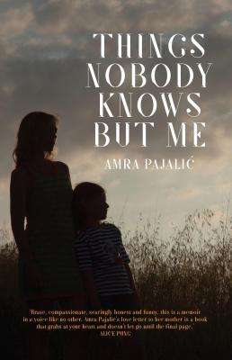Amra Pajalić on the inspiration behind memoir Things Nobody Knows But Me