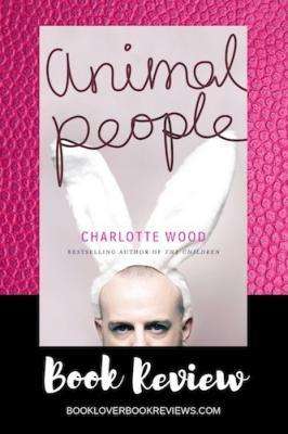 Animal People Charlotte Wood Review