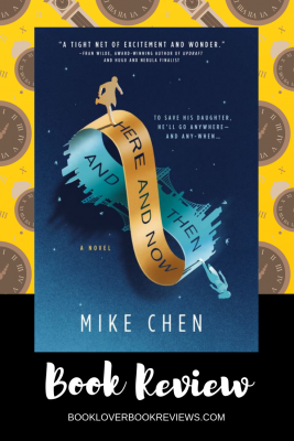 Here and Now and Then by Mike Chen, Review: Brimming with heart