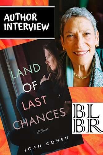 LAND OF LAST CHANCES: Q&A with author Joan Cohen
