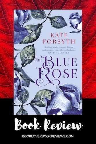 The Blue Rose by Kate Forsyth