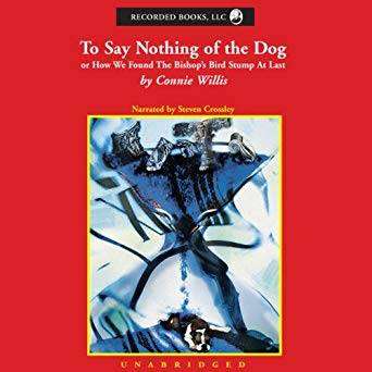 To Say Nothing of the Dog - Connie Willis - Best Sci Fi Audiobooks