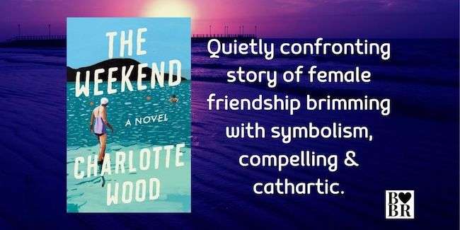 The Weekend - Charlotte Wood - Book Review 