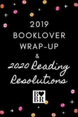 2019 Booklover Wrap-Up & 2020 Reading Resolutions
