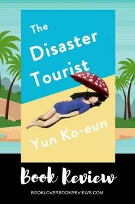 The Disaster Tourist by Yun Ko-eun, Review: Gristly food for thought