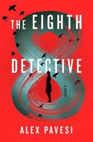 The Eighth Detective - Alex Pavesi - August book release