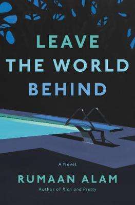 Leave the World Behind - Rumaan Alam - October 2020 New Fiction