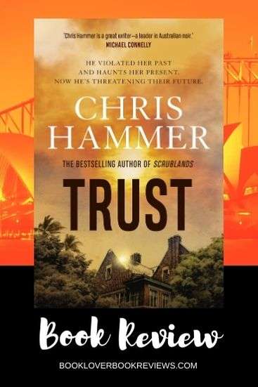 Trust by Chris Hammer (Martin Scarsden #3), Book Review + Giveaway