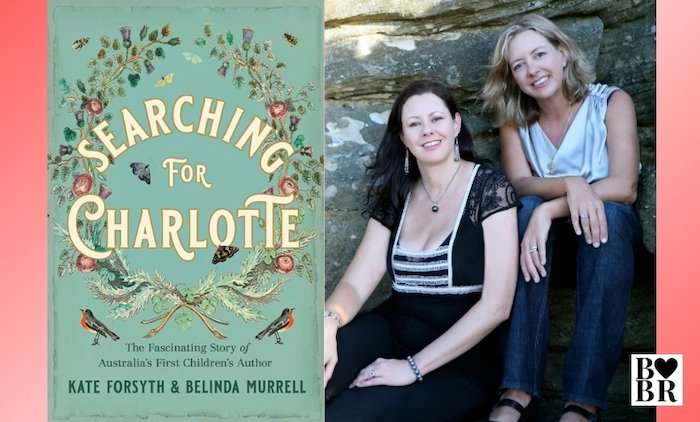 Belinda Murrell on Searching for Charlotte with sister Kate Forsyth