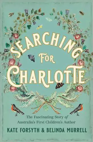Searching for Charlotte - Kate Forsyth & Belinda Murrell