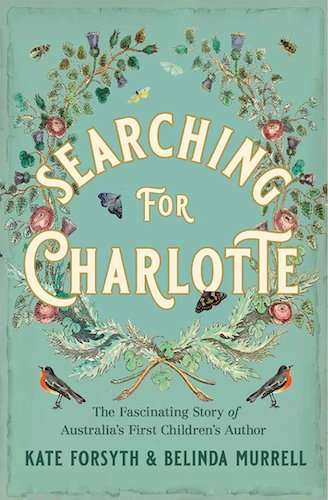 Searching for Charlotte - Kate Forsyth & Belinda Murrell