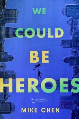 We Could Be Heroes Mike Chen e1609294805523