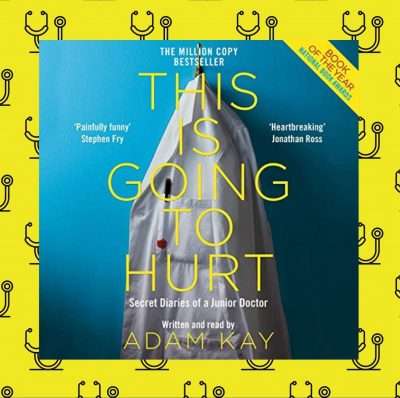 This is Going to Hurt by Adam Kay, Audiobook Review: Shocking hilarity