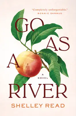 Go As A River Hardcover, Shelley Read