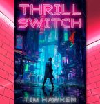 Thrill Switch Book Review - Tim Hawken