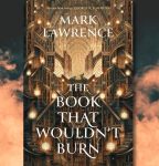 The Book That Wouldn't Burn Review, by Mark Lawrence
