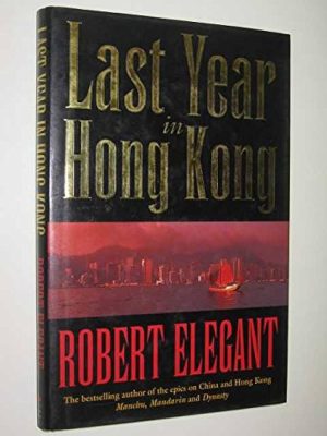 Last Year in Hong Kong by Robert Elegant