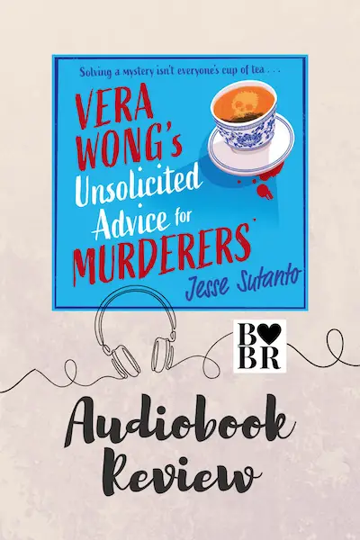 Vera Wong's Unsolicited Advice for Murderers Audiobook Review, author Jesse Sutanto, narrator Eunice Wong
