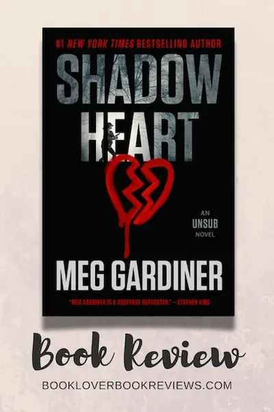 Shadowheart by Meg Gardiner, UNSUB Book 4, Book Review