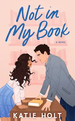 Not In My Book - Katie Holt - New Romance