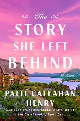 The Story She Left Behind by Patti Callahan Henry 0 March 2025 release