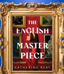 The English Masterpiece by Katherine Reay Book Review