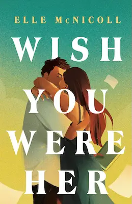 Wish You Were Her - Elle McNicoll