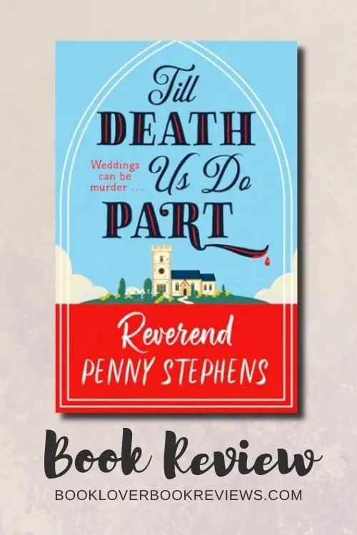 Till Death Us Do Part by Reverend Penny Stephens Book Review 2 Till Death Us Do Part by Rev Penny Stephens: A charming cosy