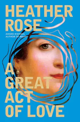 A Great Act of Love Heather Rose Small New Book Releases in 2025: Our top fiction picks by month