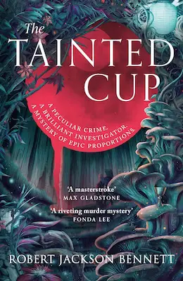 The Tainted Cup Robert Jackson Bennett Hodderscape Small The Tainted Cup by Robert Jackson Bennett: Vivid & beguiling