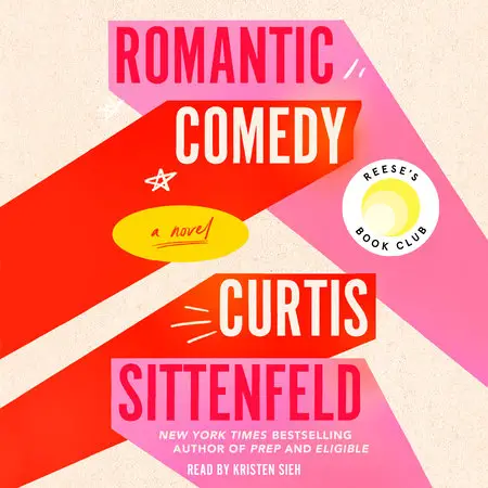 Romantic Comedy Curtis Sittenfeld Audiobook Reese Curtis Sittenfeld's Romantic Comedy novel in Audio